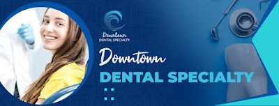 Downtown Dental Specialty - Endodontics in San Diego