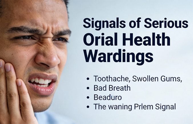 Signals of Serious Oral Health Warnings！