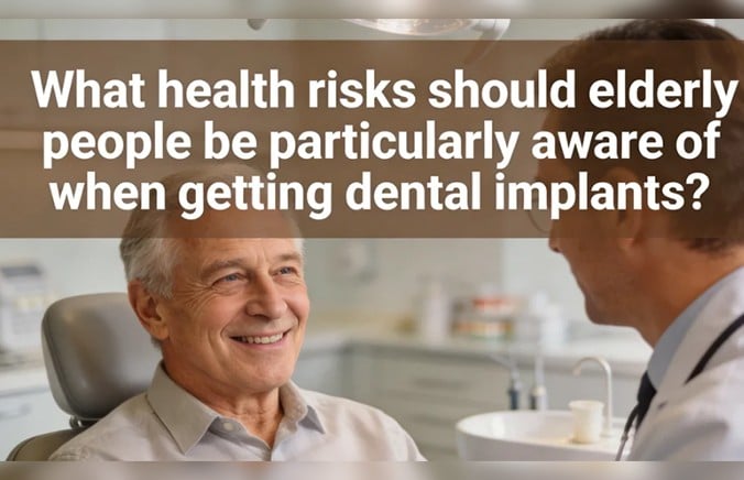 What health risks should elderly people be particularly aware of when getting dental implants?