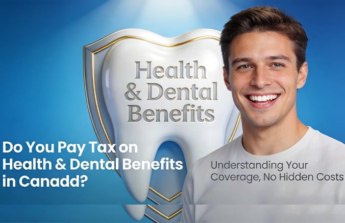 Do You Pay Tax on Health & Dental Benefits in Canada?