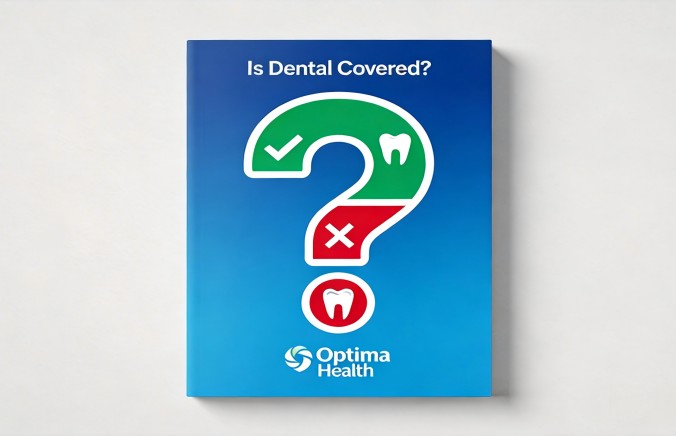 Does Optima Health Dental Actually Cover It? A Guide to Understanding the Coverage Details So You Don’t Waste Money