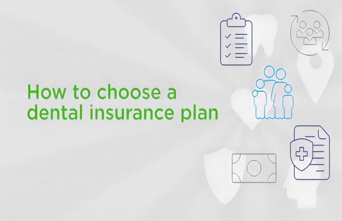 How Do I Choose the Right Dental Insurance Plan?